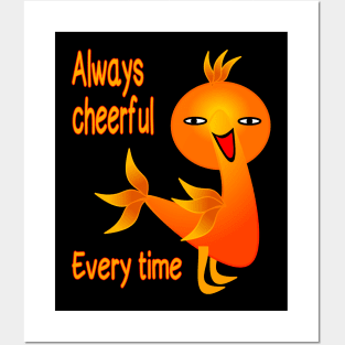 always cheerful all the time Posters and Art